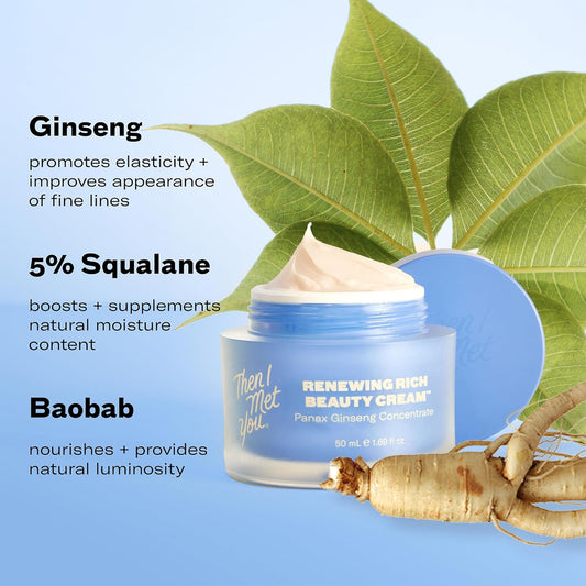 Then I Met You Renewing Rich Beauty Cream, Hydrating Face Moisturizer With Ginseng & Squalane, Vegan & Clean Skincare, 1.69 Oz