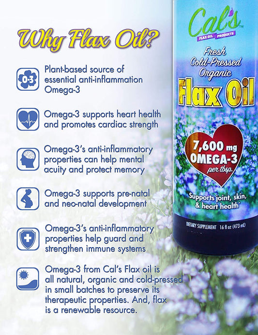 Cal'S Flax Oil - Essential, Organic Omega-3, Pure, 100% Cold-Pressed, Virgin, Unrefined & Organic - Vegetarian Source Of Omega-3 For Skin, Joint, Heart, Brain, & Nerve Health Support