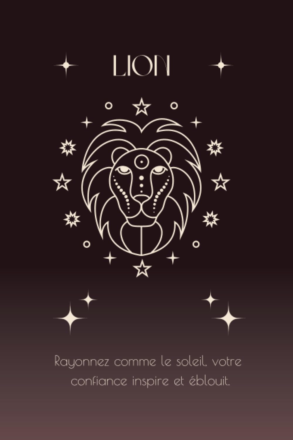 Cahier De Notes Signe Astrologique Avec Phrase Visant À Capturer L'Essence Du Lion Et À Souligner Ses Qualités Uniques.: 120 Pages Lignées