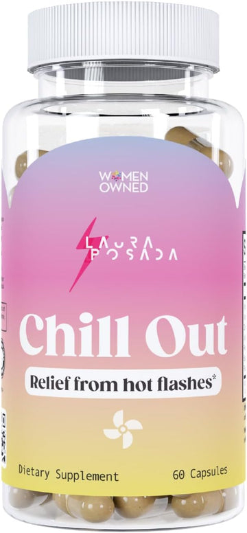 Laura Posada Chill Out - Natural Hot Flash & Night Sweats Relief Formula Menopause Supplements Support for Mood Swings, Dryness, Sleep, Energy 100% Natural Non-GMO, Gluten-Free 60 Capsules Made In USA