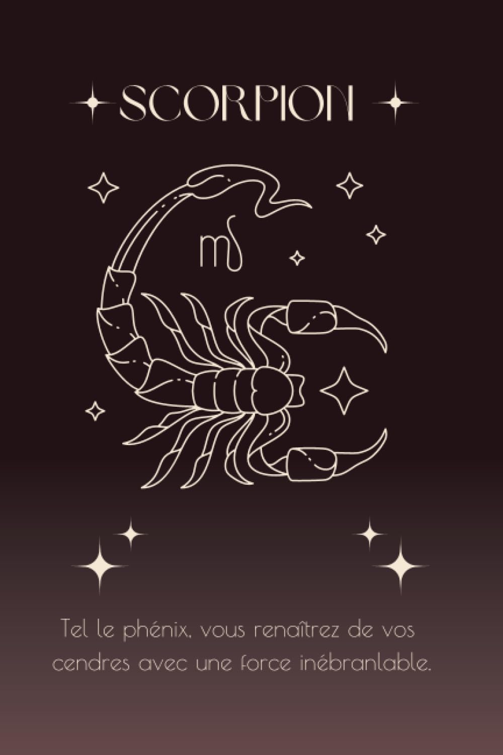 Cahier De Notes Signe Astrologique Avec Phrase Visant À Capturer L'Essence Du Scorpion Et À Souligner Ses Qualités Uniques.: 120 Pages Lignées