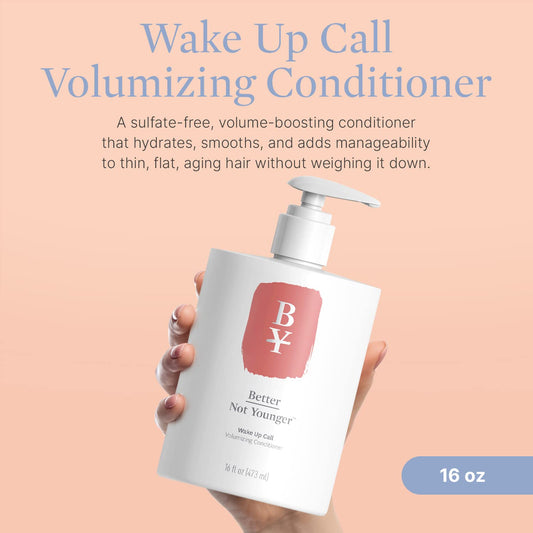 Better Not Younger Wake Up Call Volumizing Conditioner - With Plant-Based Ingredients Designed For Women Over 40 - Sulfate Free Conditioner For Thin, Flat, Fine Hair 16 Fl. Oz