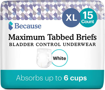 Because Adult Incontinence Tabbed Briefs For Women And Men - Adjustable Unisex Maximum Disposable Underwear, Anti Odor - White, X-Large - Holds 6 Cups 15 Count (Pack Of 1)