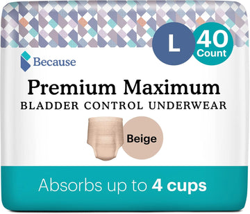 Because Premium Maximum Plus Adult Incontinence And Postpartum Bladder Leak Underwear For Women, Maximum Absorbency, Disposable, Beige, Large, 40 Count (2 Packs Of 20)