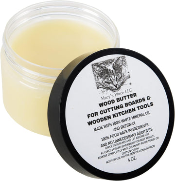 Wood Butter 4 oz Cutting Board Wax Conditioner for Butcher Block and Wooden Kitchen Tools. Macy;s Place Food Grade Protective Mineral Oil and Beeswax for Wooden Cutting Boards, Surfaces, and Tools