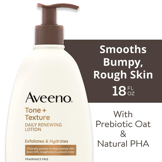 Aveeno Tone + Texture Daily Renewing Lotion With Prebiotic Oat, Gentle Lotion Exfoliates & Hydrates Sensitive Skin, Clinically Proven To Help Bumpy, Rough Skin, Fragrance-Free, 18 Fl. Oz