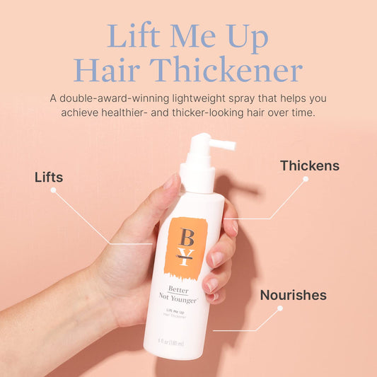 Better Not Younger Lift Me Up Hair Thickener Spray 6fl.oz. Volumizing Hair Thickening Spray for Women Over 40 - Nourishes Scalp, Adds Texture for Visibly Fuller Hair - Non-sticky Hair Volume Spray